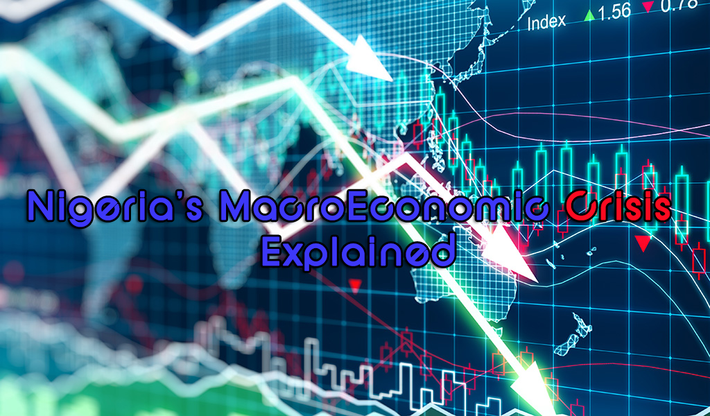 Nigeria's Macroeconomic Crisis Explained